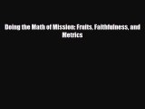 [PDF] Doing the Math of Mission: Fruits Faithfulness and Metrics Read Full Ebook