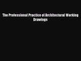 Read The Professional Practice of Architectural Working Drawings Ebook Free