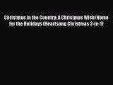 Read Christmas in the Country: A Christmas Wish/Home for the Holidays (Heartsong Christmas