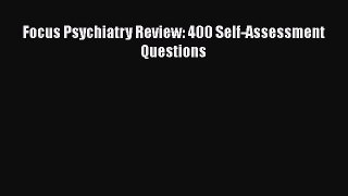 [PDF] Focus Psychiatry Review: 400 Self-Assessment Questions [Download] Online
