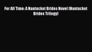 [PDF] For All Time: A Nantucket Brides Novel (Nantucket Brides Trilogy) [Read] Online