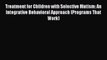[PDF] Treatment for Children with Selective Mutism: An Integrative Behavioral Approach (Programs