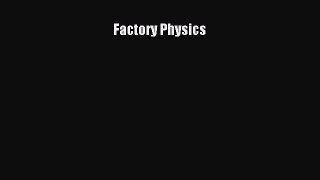 Read Factory Physics Ebook Free