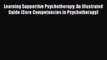 [PDF] Learning Supportive Psychotherapy: An Illustrated Guide (Core Competencies in Psychotherapy)