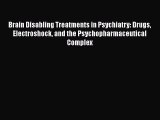 [PDF] Brain Disabling Treatments in Psychiatry: Drugs Electroshock and the Psychopharmaceutical