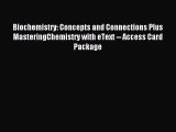 Read Biochemistry: Concepts and Connections Plus MasteringChemistry with eText -- Access Card