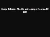 [PDF] Congo Colossus: The Life and Legacy of Franco & OK Jazz [Download] Online