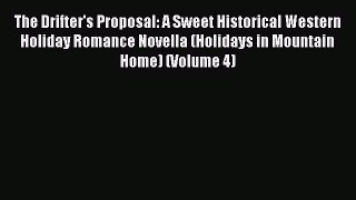 Read The Drifter's Proposal: A Sweet Historical Western Holiday Romance Novella (Holidays in