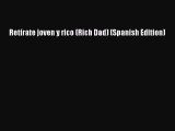 PDF Retírate joven y rico (Rich Dad) (Spanish Edition)  Read Online