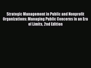 [PDF] Strategic Management in Public and Nonprofit Organizations: Managing Public Concerns