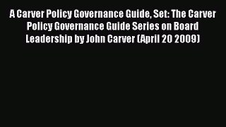 [PDF] A Carver Policy Governance Guide Set: The Carver Policy Governance Guide Series on Board