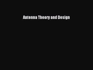 Download Antenna Theory and Design PDF Free