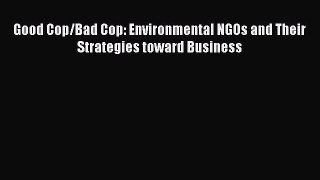 [PDF] Good Cop/Bad Cop: Environmental NGOs and Their Strategies toward Business Download Online