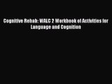 Download Cognitive Rehab: WALC 2 Workbook of Activities for Language and Cognition  Read Online