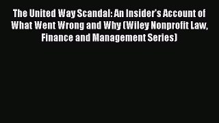 [PDF] The United Way Scandal: An Insider's Account of What Went Wrong and Why (Wiley Nonprofit