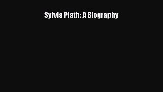 [PDF] Sylvia Plath: A Biography [Download] Full Ebook