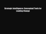 Download Strategic Intelligence: Conceptual Tools for Leading Change  EBook
