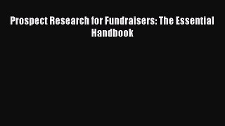 [PDF] Prospect Research for Fundraisers: The Essential Handbook Read Full Ebook