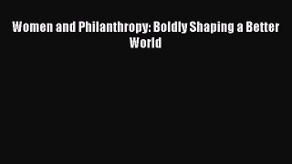 [PDF] Women and Philanthropy: Boldly Shaping a Better World Download Online