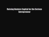 Download Raising Venture Capital for the Serious Entrepreneur Free Books