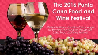 The 2016 Punta Cana Food & Wine Festival Suggested by Lifestyle Holidays Vacation Club