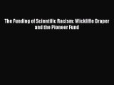 [PDF] The Funding of Scientific Racism: Wickliffe Draper and the Pioneer Fund Read Online