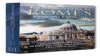Download The Pilgrim s Guide to Rome s Principal Churches  Illustrated Guided Tours of Fifty one
