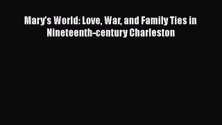[PDF] Mary's World: Love War and Family Ties in Nineteenth-century Charleston [Read] Full Ebook