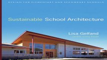 Download Sustainable School Architecture  Design for Elementary and Secondary Schools