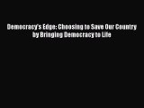[PDF] Democracy's Edge: Choosing to Save Our Country by Bringing Democracy to Life Read Online