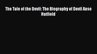 [PDF] The Tale of the Devil: The Biography of Devil Anse Hatfield [Read] Full Ebook