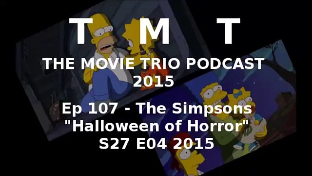 Ep 107 The Simpsons Halloween of Horror S27 E04 2015 Review