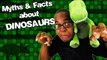 Dinosaur Myths and Facts