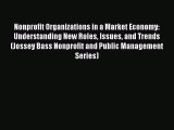[PDF] Nonprofit Organizations in a Market Economy: Understanding New Roles Issues and Trends