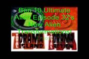 Ben 10 Ultimate Alien Episode 32: New Alien Transformations!