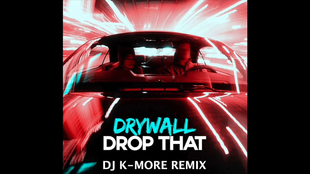 DJ K-MORE & DRYWALL - DROP THAT CLUB EXTENDED REMIX
