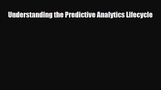 [PDF] Understanding the Predictive Analytics Lifecycle Read Online