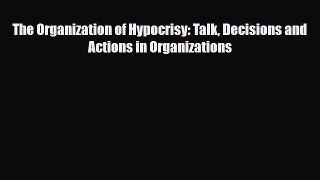 [PDF] The Organization of Hypocrisy: Talk Decisions and Actions in Organizations Download Full