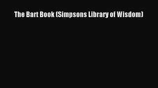 Download The Bart Book (Simpsons Library of Wisdom) PDF Book Free