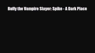 [PDF] Buffy the Vampire Slayer: Spike - A Dark Place [PDF] Online