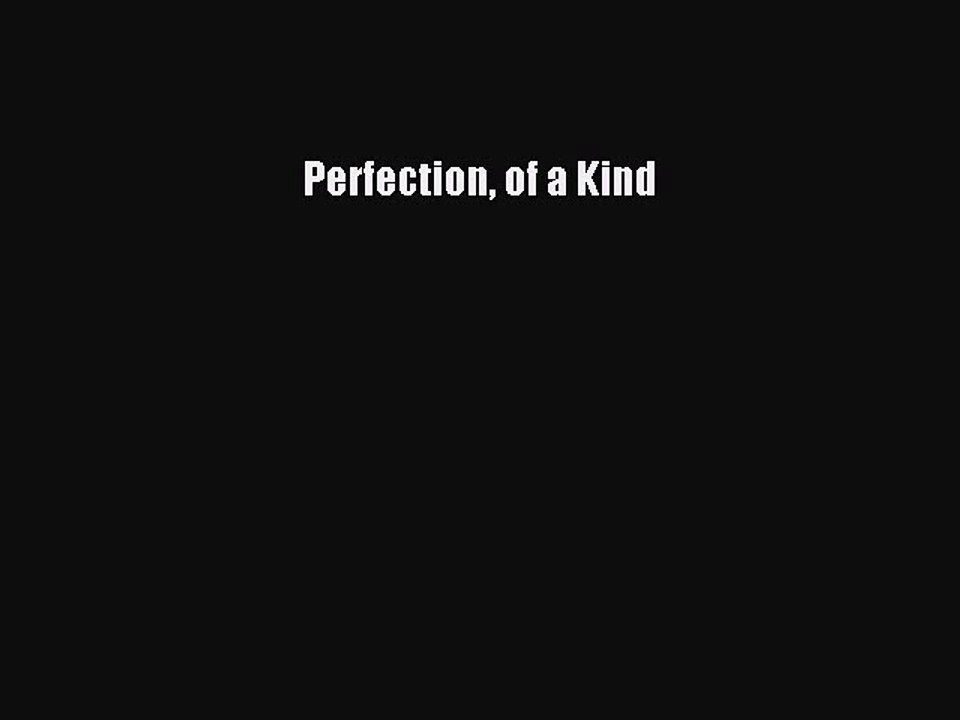 [PDF] Perfection of a Kind [Download] Online