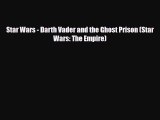 [Download] Star Wars - Darth Vader and the Ghost Prison (Star Wars: The Empire) [PDF] Full