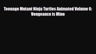 [PDF] Teenage Mutant Ninja Turtles Animated Volume 6: Vengeance is Mine [PDF] Online