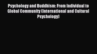 Read Psychology and Buddhism: From Individual to Global Community (International and Cultural