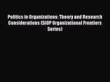 Download Politics in Organizations: Theory and Research Considerations (SIOP Organizational