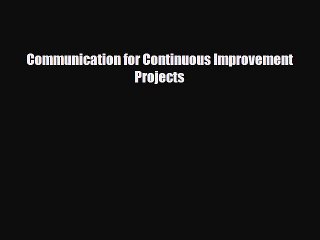 [PDF] Communication for Continuous Improvement Projects Read Online
