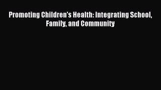 Read Promoting Children's Health: Integrating School Family and Community PDF Online