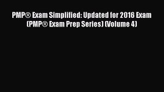 Read PMP® Exam Simplified: Updated for 2016 Exam (PMP® Exam Prep Series) (Volume 4) PDF Free