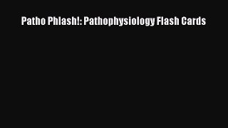 Download Patho Phlash!: Pathophysiology Flash Cards Ebook Free