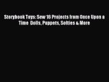 Read Storybook Toys: Sew 16 Projects from Once Upon a Time  Dolls Puppets Softies & More Ebook